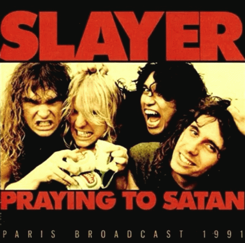 Slayer (USA) : Praying to Satan - Paris Broadcast 1991